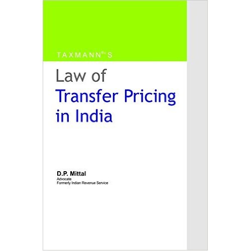 Taxmann's Law of Transfer Pricing in India by Adv. D. P. Mittal 